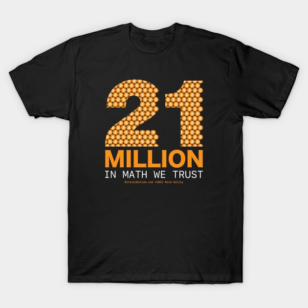 21 Million Bitcoin In Math We Trust T-Shirt by Reid Walley